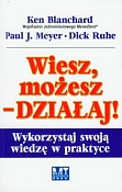 Blanchard K. Meyer P. Ruhe D. - Wiesz, mozesz - dzialaj Zlotopolsky - Okładka.jpg
