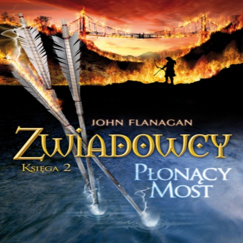 02.Flanagan-Płonący Most-Zwiadowcy - John Flanagan - Zwiadowcy, Płonący Most.jpg