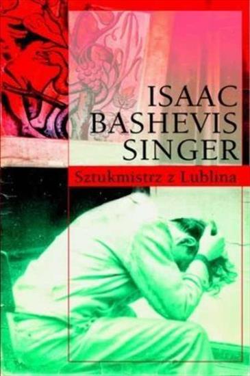 Isaac Bashevis Singer - Sztukmistrz z Lublina - Isaac Bashevis Singer - Sztukmistrz z Lublina.jpg