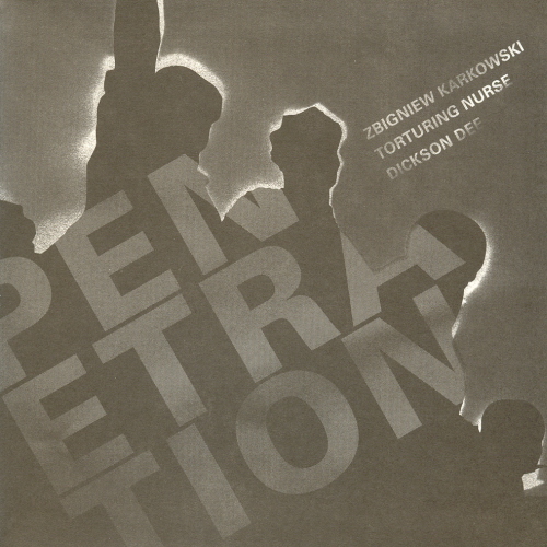 2007 - Zbigniew Karkowski  Torturing Nurse  Dickson Dee - Penetration - cover.jpg