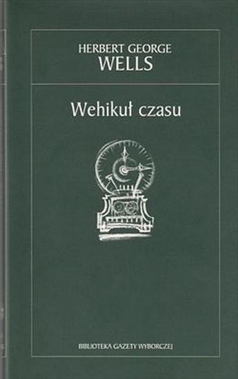 Herbert George Wells - Wehikuł czasu - okładka książki - Gazeta Wyborcza, 2005 rok.jpg