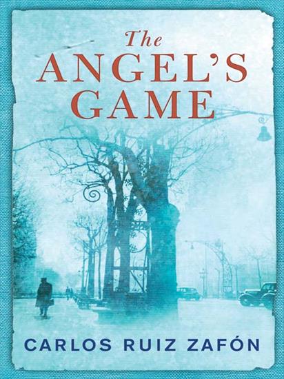 Cemetery of Forgotten Books - 2 - The Angels Game 2008 - Carlos Ruiz Zafon.jpg