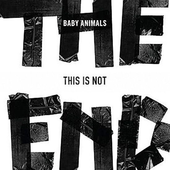 Baby Animals - This Is Not The End 2013 - Baby Animals - This Is Not The End 2013.jpg
