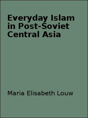 Biblioteka OSW ZS... - Maria Elisabeth Louw - Everyday Islam in Post-Soviet Central Asia 2007.jpg