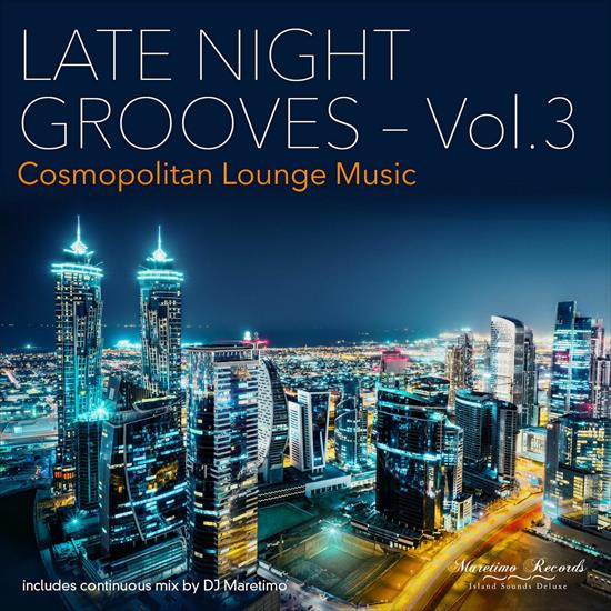 V. A. - Late Night Grooves Vol.3 Cosmopolitan Lounge Music, 2016 - cover.jpg