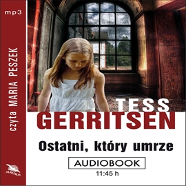 Tess Gerritsen  - Ostatni, który umrze  czyta Maria Peszek audiobook PL - Ostatni-ktory-umrze-duze.jpg