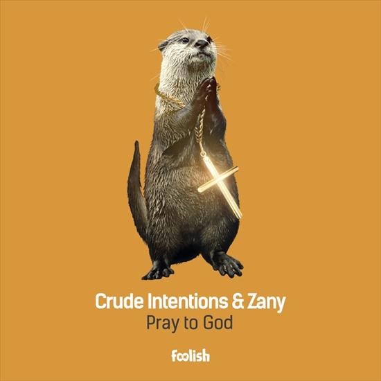 Crude_Intentions_... - 00-crude_intentions_and_zany-pray_to_god-flsm042-web-2017.jpg